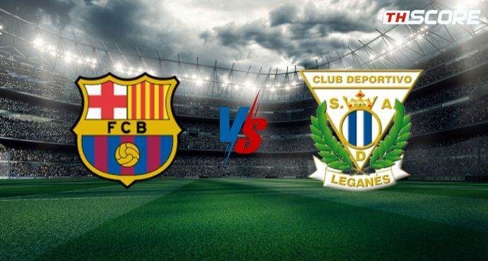 พรีวิวการแข่งขันระหว่าง บาร์เซโลน่า พบ เลกาเนส
