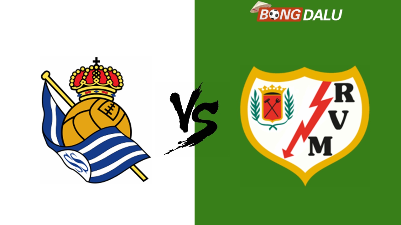 Nhận định Real Sociedad VS Rayo Vallecano, 19/08/2024 00:00 VĐQG Tây Ban Nha