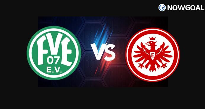 16th Aug. Germany Cup - Engers VS Eintracht Frankfurt Prediction