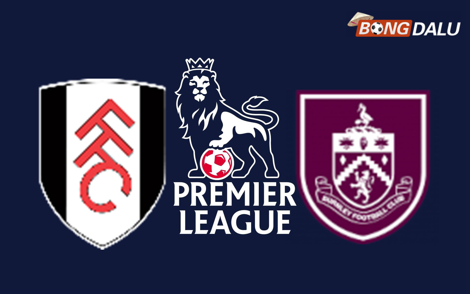 Fulham VS Burnley 22:00 21/03/2026 Ngoại Hạng Anh