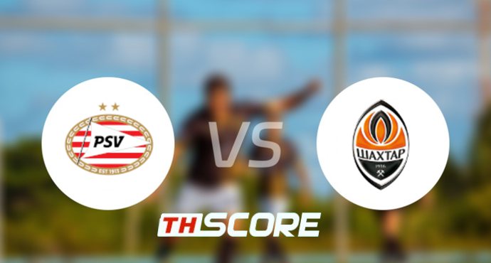 วิเคราะห์บอล ยูฟ่าแชมเปียนส์ลีก - พีเอสวี ไอนด์โฮเฟ่น VS เอฟซี ชักตาร์ โดเน็ตส์ก