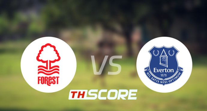 ​​🔎 วิเคราะห์บอล พรีเมียร์ลีก อังกฤษ : น็อตติ้งแฮม ฟอเรสต์ vs เอฟเวอร์ตัน