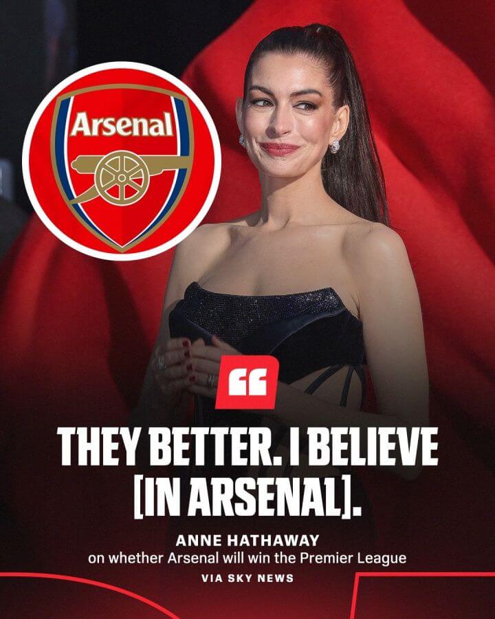 Anne Hathaway tin Arsenal vô địch: “Tôi đặt niềm tin vào họ!”