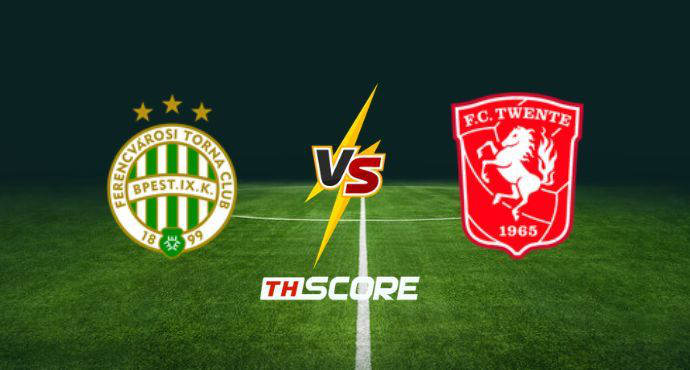พรีวิวฟุตบอล ยูฟ่า ยูโรปา ลีก: เฟเรนซ์วารอซี่ ทีซี vs เอฟซี ทเวนเต้ แอ็นสเคอเด
