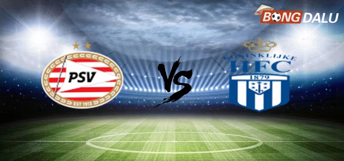 ​Nhận định PSV Eindhoven VS Koninklijke HFC, 00:45 18/12/2024 Cúp QG Hà Lan