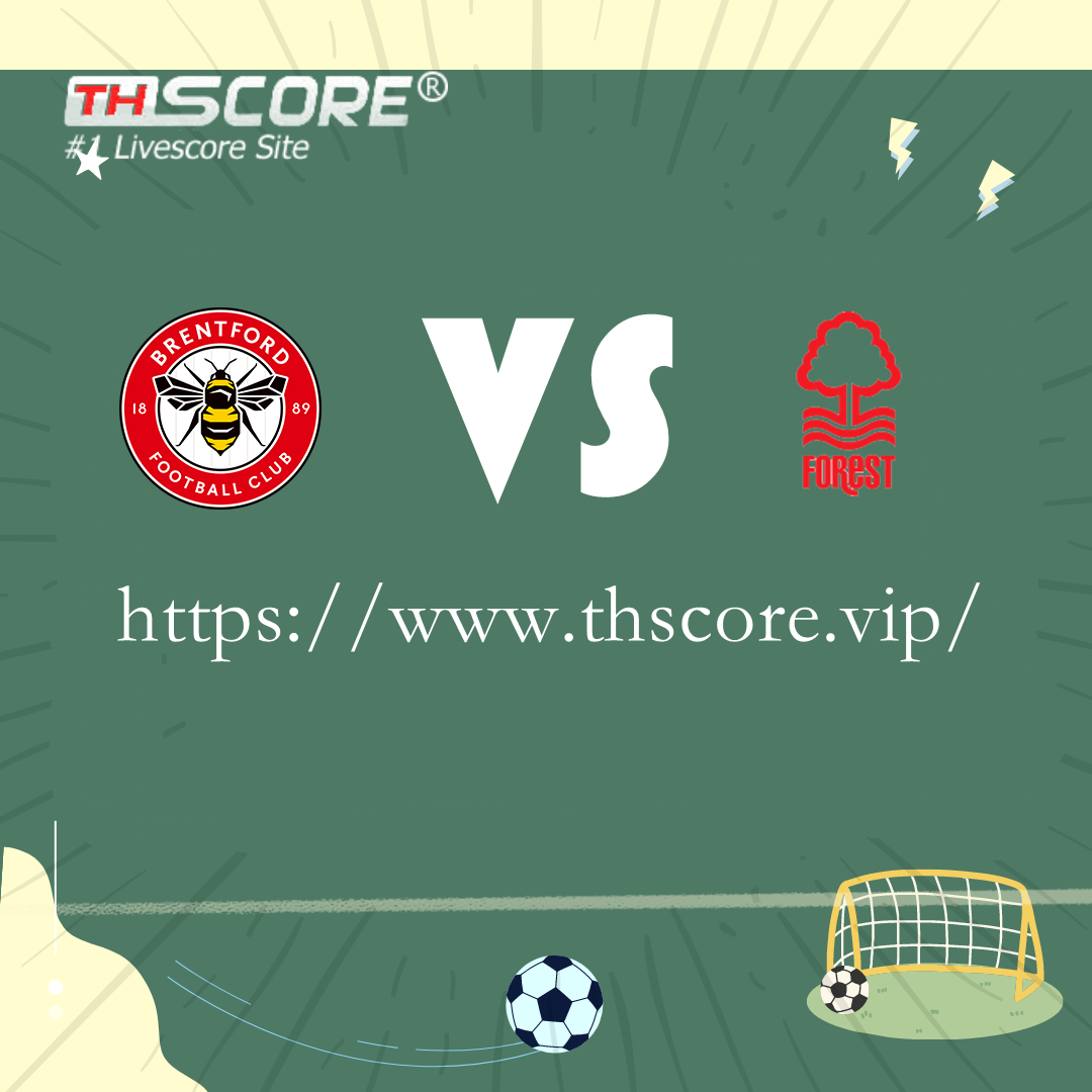 🔥ที่เด็ด Thscore🔥[เบรนท์ฟอร์ด VS น็อตติ้งแฮม ฟอเรสต์]