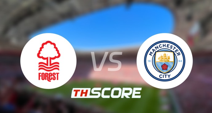 ​วิเคราะห์บอล พรีเมียร์ลีก อังกฤษ : น็อตติ้งแฮม ฟอเรสต์ vs แมนเชสเตอร์ ซิตี้