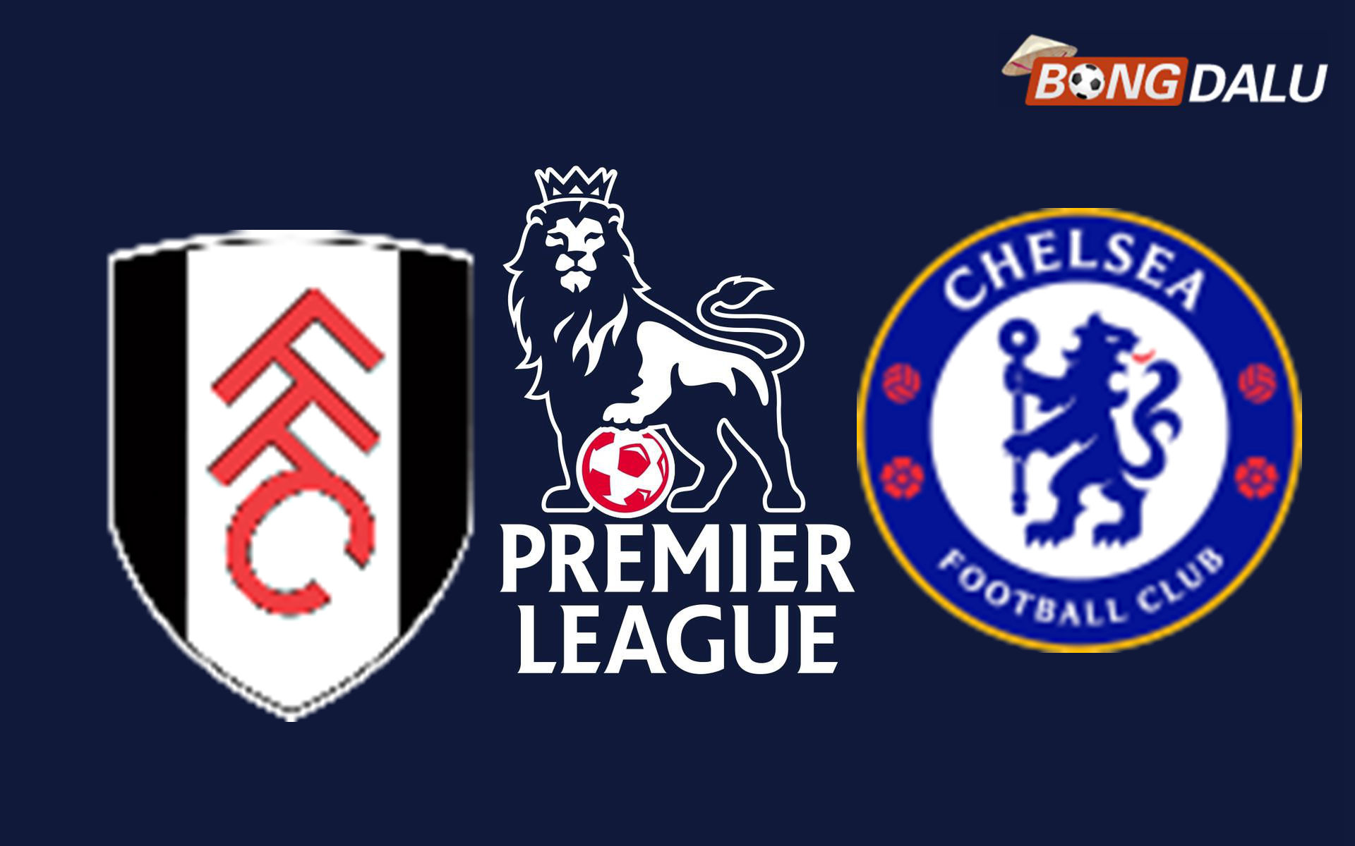 Fulham VS Chelsea FC 02:00 25/08/2026 Ngoại Hạng Anh