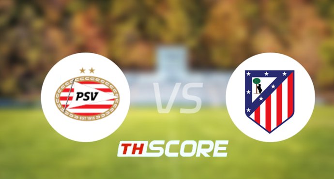 วิเคราะห์บอล【ยูฟ่าแชมเปียนส์ลีก】พีเอสวี ไอนด์โฮเฟ่น VS แอตเลติโก้ มาดริด