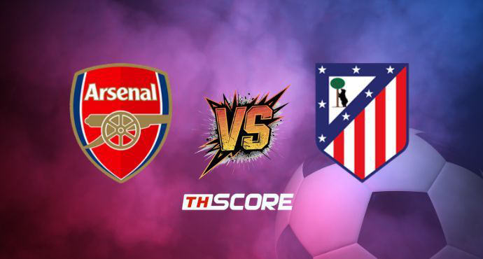พรีวิวฟุตบอล ยูฟ่า แชมเปียนส์ลีก: อาร์เซน่อล vs แอตเลติโก้ มาดริด