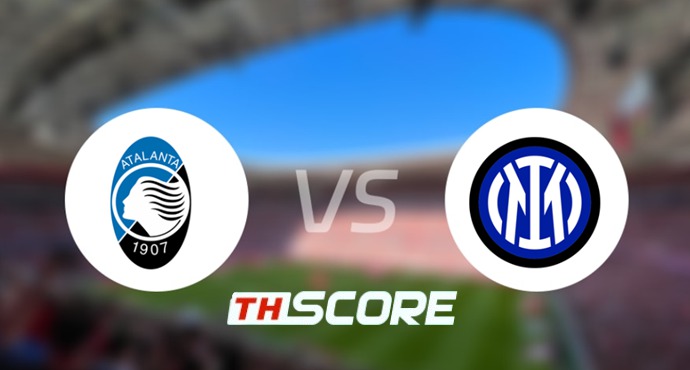 🔎 วิเคราะห์บอล กัลโช่ เซเรีย อา อิตาลี : อตาลันต้า vs อินเตอร์ มิลาน