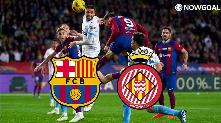 Spanish La Liga - FC Barcelona VS Girona Prediction