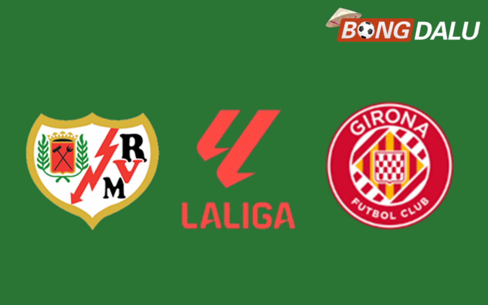 Nhận định Rayo Vallecano VS Girona 20:00 26/01/2025 VĐQG Tây Ban Nha