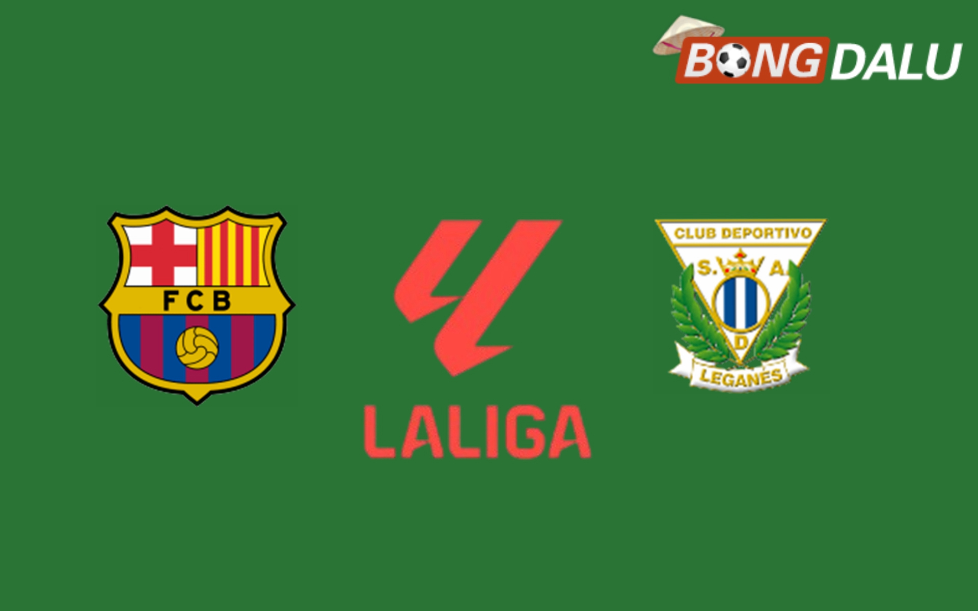 ​Nhận định Barcelona VS Leganes, 03:00 16/12/2024 VĐQG Tây Ban Nha
