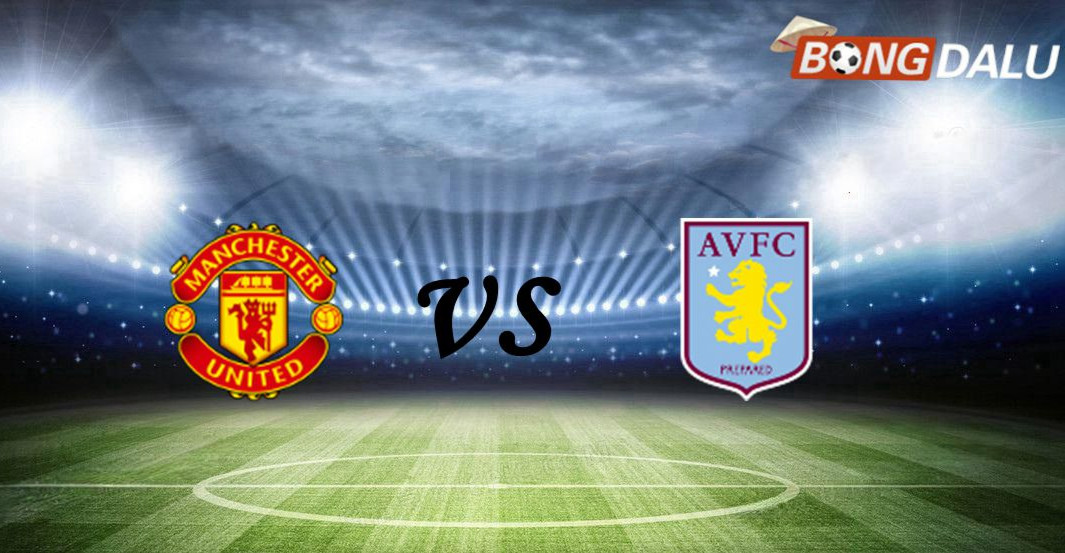 Manchester United VS Aston Villa | 15/03/2026 21:00 Ngoại Hạng Anh