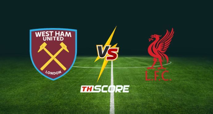 พรีวิวฟุตบอล พรีเมียร์ลีก อังกฤษ: เวสต์แฮม ยูไนเต็ด vs ลิเวอร์พูล