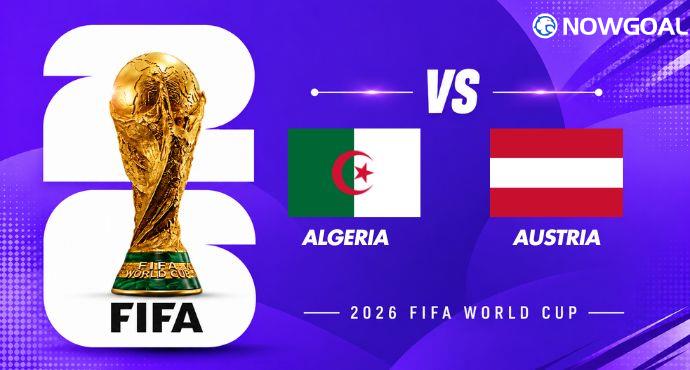 Algeria vs Austria Preview, Team News and Prediction