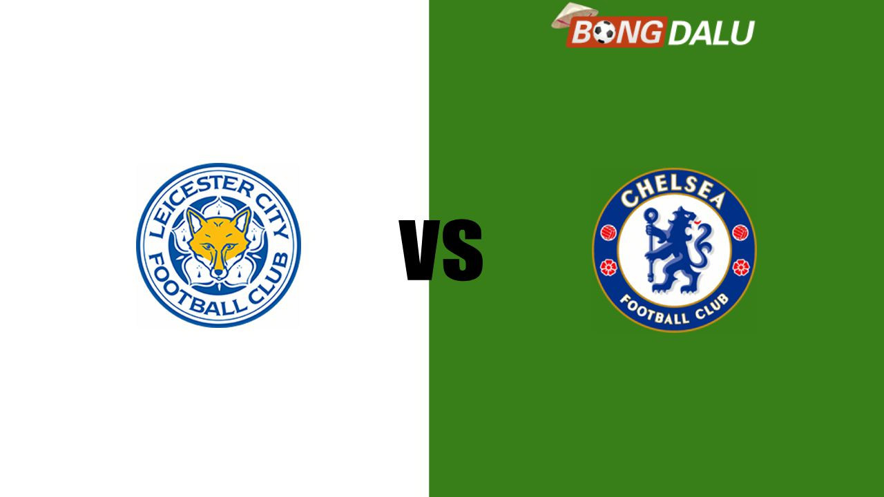 Nhận định Leicester City VS Chelsea FC | 19:30 23/11/2024 Ngoại Hạng Anh