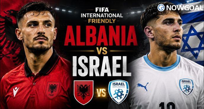 Albania vs Israel Prediction: International Friendly Preview, Team News & Expected Lineups