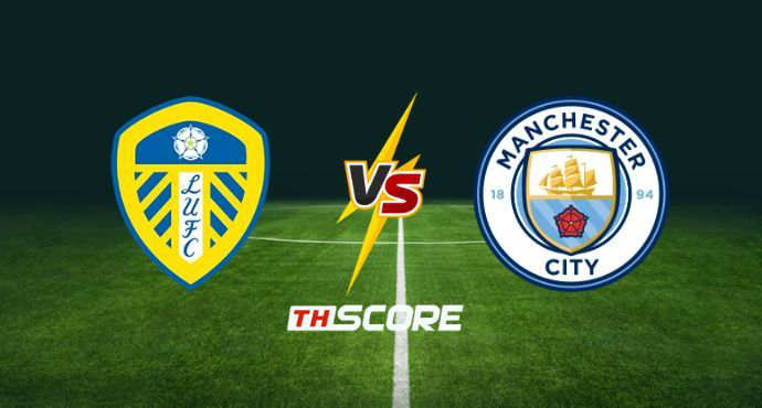 พรีวิวฟุตบอล พรีเมียร์ลีก อังกฤษ: ลีดส์ ยูไนเต็ด vs แมนเชสเตอร์ ซิตี้