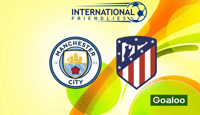​Manchester City vs Atletico Madrid Prediction International Club Friendly