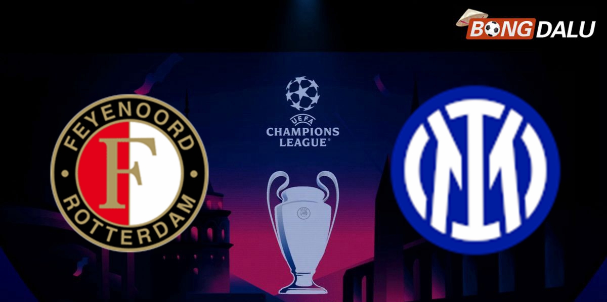 Nhận định Feyenoord Rotterdam VS Inter Milan, 00:45 06/03/2025 UEFA Champions League