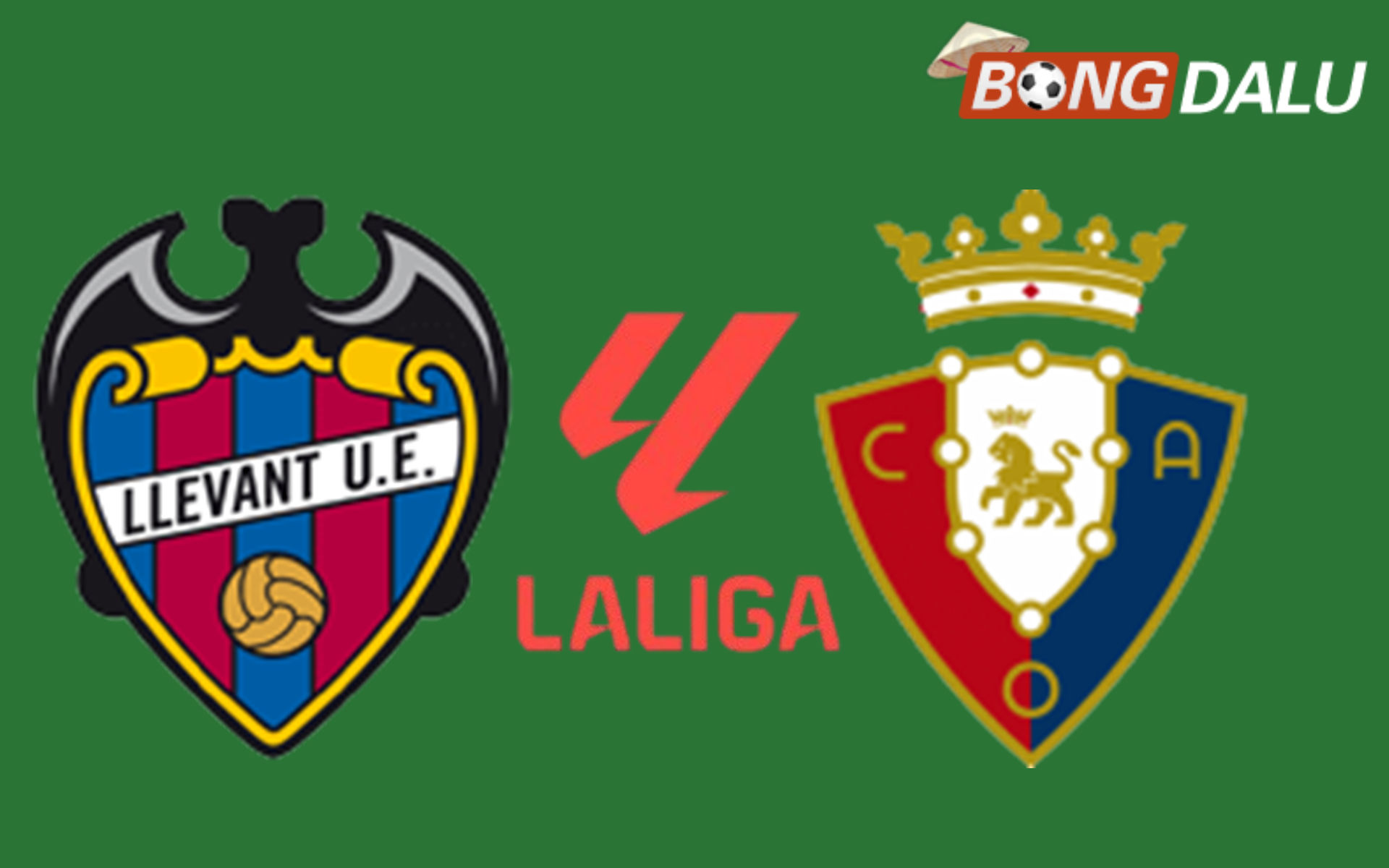 Levante VS Osasuna 02:00 09/05/2026 VĐQG Tây Ban Nha
