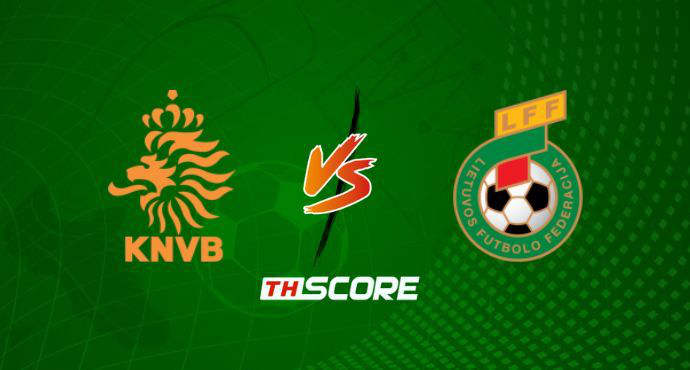 พรีวิวฟุตบอล ฟุตบอลโลก รอบคัดเลือก โซนยุโรป: เนเธอร์แลนด์ vs ลิธัวเนีย