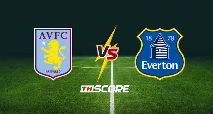 พรีวิวฟุตบอล พรีเมียร์ลีก อังกฤษ: แอสตัน วิลล่า vs เอฟเวอร์ตัน