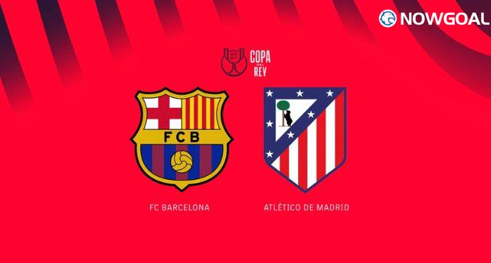 Barcelona vs Atletico Madrid Preview: Can Barca Spark a Miracle Comeback in Copa del Rey Clash?