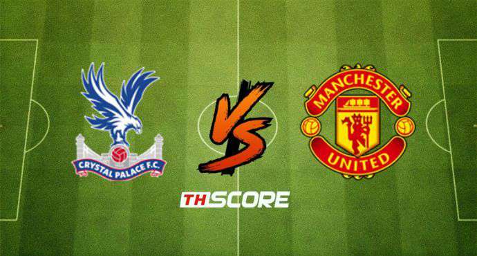 พรีวิวฟุตบอล พรีเมียร์ลีก อังกฤษ: คริสตัล พาเลซ vs แมนเชสเตอร์ ยูไนเต็ด