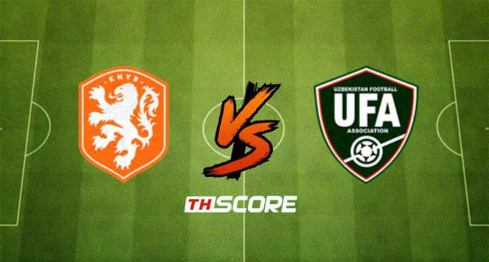 พรีวิวฟุตบอล กระชับมิตรทีมชาติ: เนเธอร์แลนด์ vs อุซเบกิสถาน