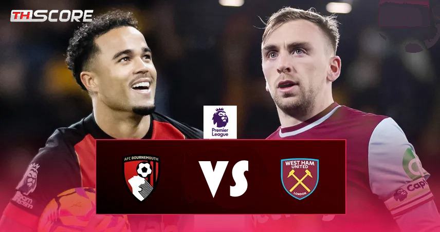 คะแนนนักเตะ บอร์นมัธ vs เวสต์แฮม ยูไนเต็ด : คริสตี้ 8.4 แต้ม, เคียแรน เคซี่ย์ 5.9 แต้ม