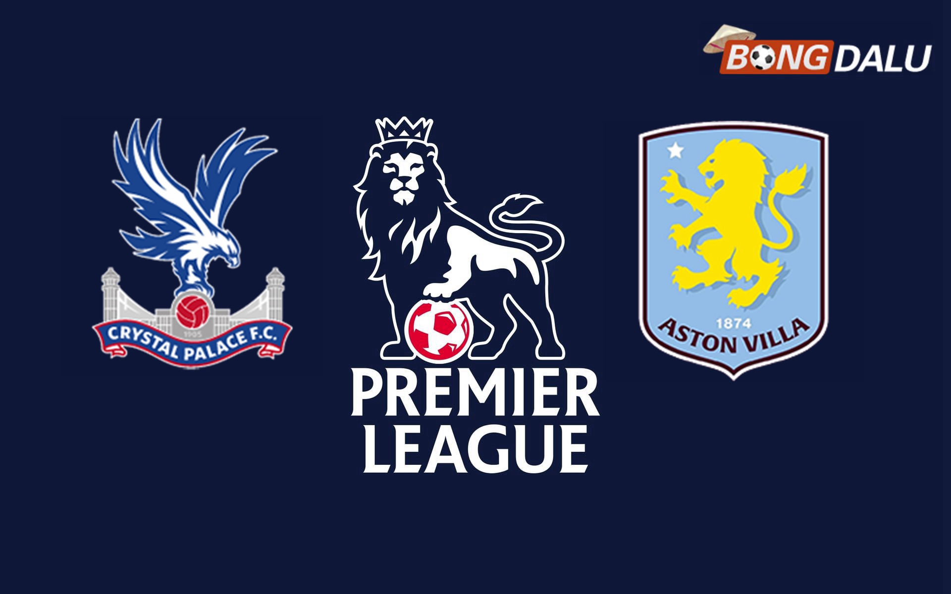 Nhận định Crystal Palace VS Aston Villa, 02:30 26/02/2025 Ngoại Hạng Anh
