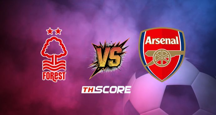 ​พรีวิวฟุตบอล พรีเมียร์ลีก อังกฤษ: น็อตติ้งแฮม ฟอเรสต์ vs อาร์เซน่อล