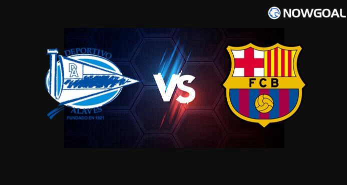 13th May, Spanish La Liga---Alaves VS FC Barcelona Prediction