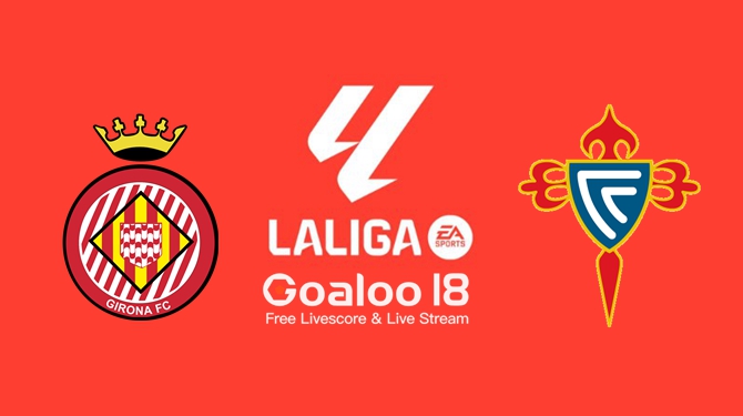 Girona VS Celta Vigo