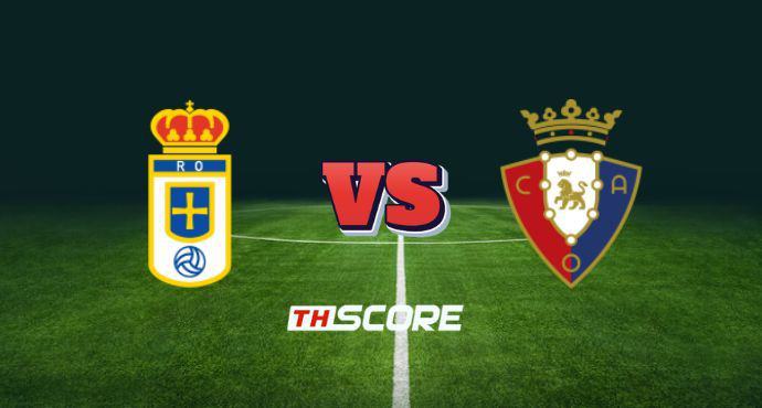 พรีวิวฟุตบอล ลาลิกา: เรอัล โอเบียโด vs โอซาซูน่า