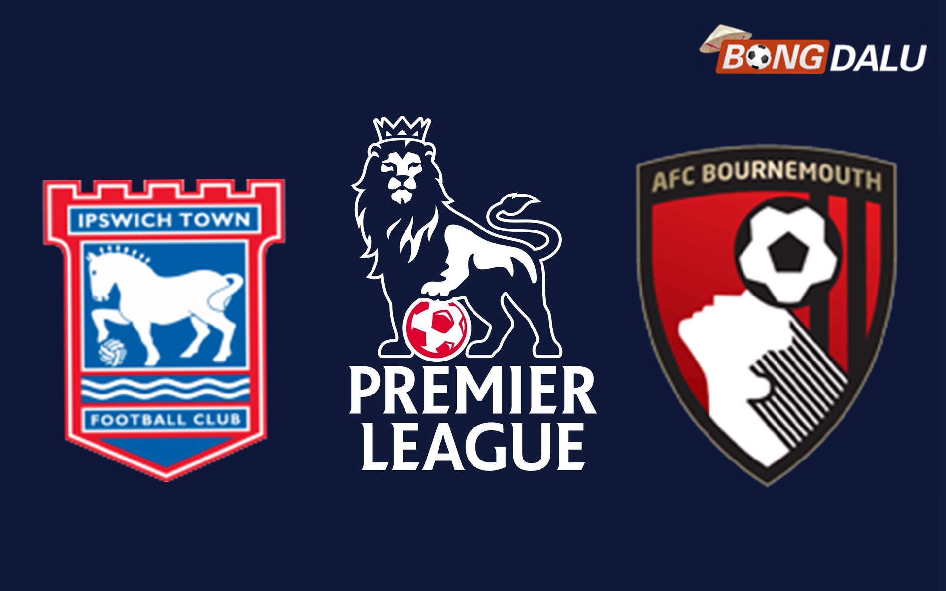 Nhận định Ipswich VS AFC Bournemouth| 21:00 08/12/2024 Ngoại Hạng Anh