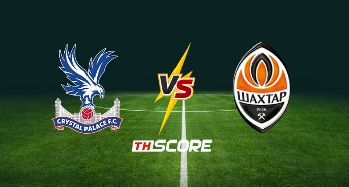พรีวิวฟุตบอล ยูฟ่ายูโรปาคอนเฟอเรนซ์ลีก: คริสตัล พาเลซ vs เอฟซี ชักตาร์ โดเน็ตส์ก