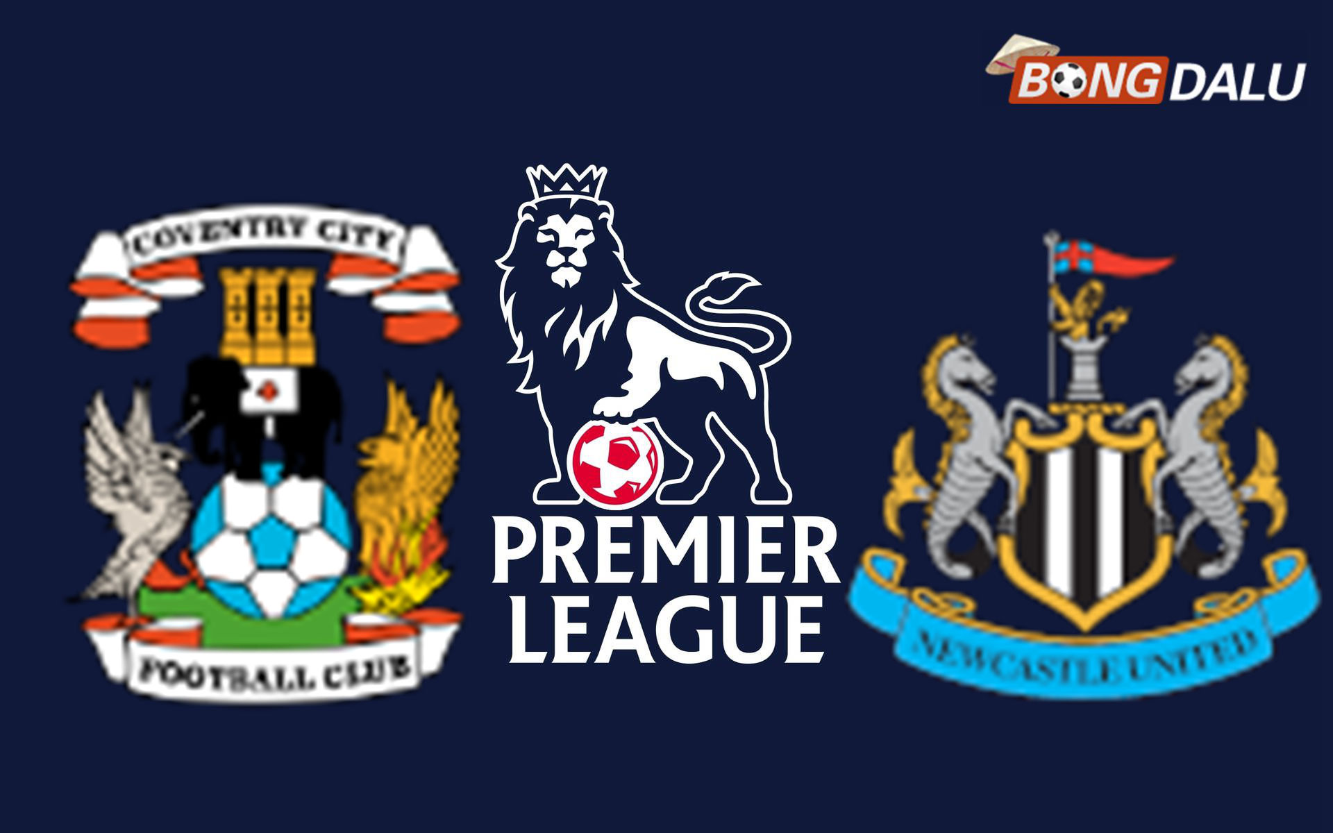 Coventry VS Newcastle United 02:00 13/10/2026 Ngoại Hạng Anh