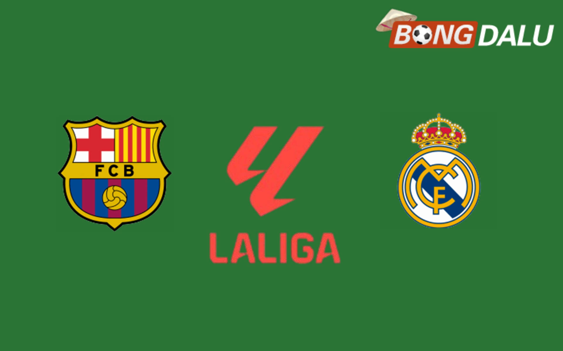 Barcelona VS Real Madrid | 11/05/2026 02:00 VĐQG Tây Ban Nha
