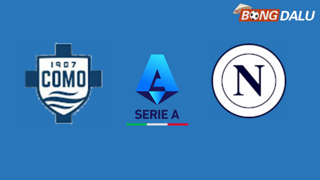 Nhận định Como VS Napoli 18:30 23/02/2025 VĐQG Ý