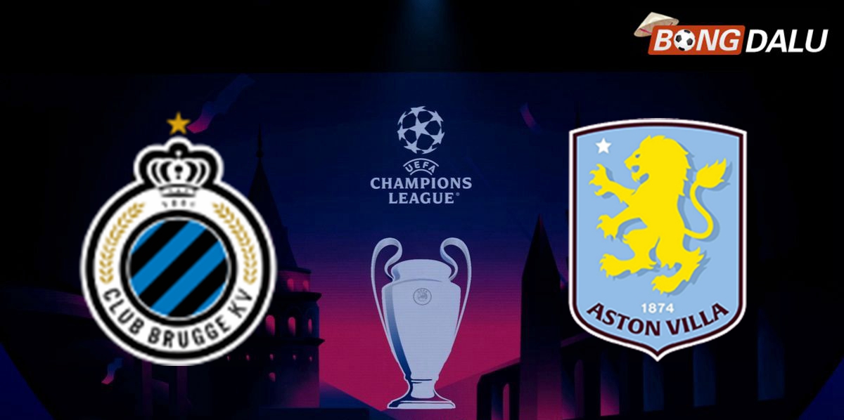 Nhận định Club Brugge VS Aston Villa 00:45 05/03/2025 UEFA Champions League