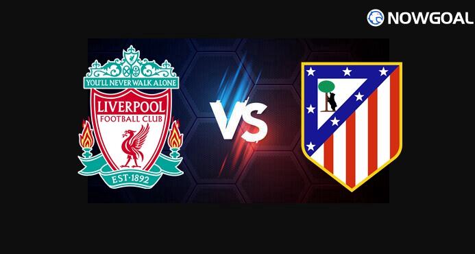 17th Sep. UEFA Champions League---Liverpool VS Atletico Madrid Prediction