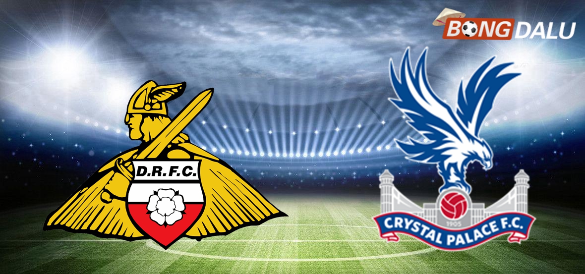 Nhận định Doncaster Rovers VS Crystal Palace 02:35 11/02/2025 Cúp FA