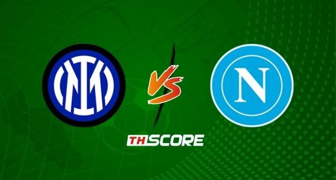 พรีวิวฟุตบอล กัลโช่ เซเรีย อา อิตาลี: อินเตอร์ มิลาน vs นาโปลี