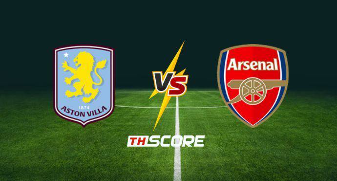 พรีวิวฟุตบอล พรีเมียร์ลีก อังกฤษ: แอสตัน วิลล่า vs อาร์เซน่อล