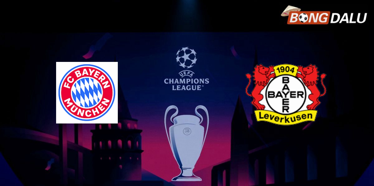 Nhận định Bayern Munich VS Bayer Leverkusen 03:00 06/03/3025 UEFA Champions League
