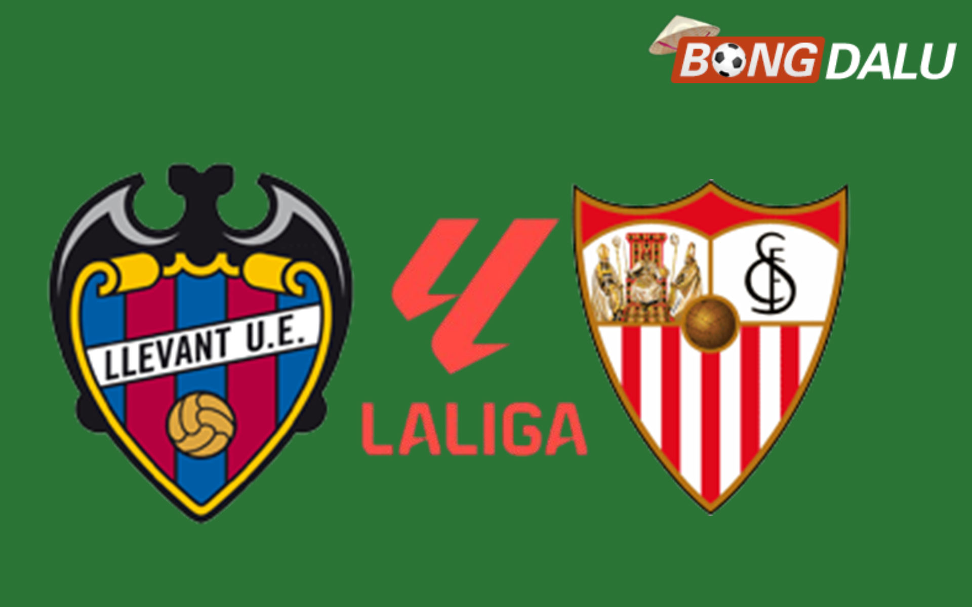 Levante VS Sevilla 00:00 246/04/2026 VĐQG Tây Ban Nha